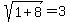 sqrt%281%2B8%29+=+3