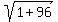 sqrt%281%2B96%29