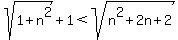 sqrt%281%2Bn%5E2%29%2B1%3Csqrt%28n%5E2%2B2n%2B2%29
