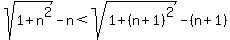 sqrt%281%2Bn%5E2%29-n%3Csqrt%281%2B%28n%2B1%29%5E2%29-%28n%2B1%29