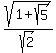 sqrt%281%2Bsqrt%285%29%29%2Fsqrt%282%29