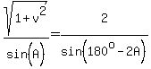 sqrt%281%2Bv%5E2%29%2Fsin%5E%22%22%28A%29=2%5E%22%22%2Fsin%28180%5Eo-2A%29