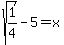 sqrt%281%2F4%29-5=x