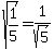 sqrt%281%2F5%29=1%2Fsqrt%285%29