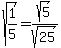 sqrt%281%2F5%29+=+sqrt%285%29%2Fsqrt%2825%29