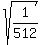 sqrt%281%2F512%29