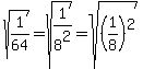 sqrt%281%2F64%29+=+sqrt%281%2F8%5E2%29+=+sqrt%28%281%2F8%29%5E2%29