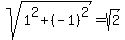 sqrt%281%5E2%2B%28-1%29%5E2%29+=+sqrt%282%29