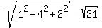 sqrt%281%5E2%2B4%5E2%2B2%5E2%29+=+sqrt%2821%29