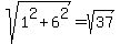 sqrt%281%5E2%2B6%5E2%29=sqrt%2837%29