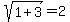 sqrt%281+%2B+3%29+=+2