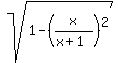 sqrt%281+-+%28x%2F%28x%2B1%29%29%5E2%29