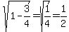sqrt%281+-+3%2F4%29+=+sqrt%281%2F4%29+=+1%2F2