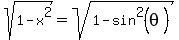sqrt%281+-+x%5E2%29+=+sqrt%28+1+-+sin%5E2%28theta%29+%29