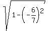 sqrt%281-%28-6%2F7%29%5E2%29