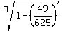 sqrt%281-%2849%2F625%29%29