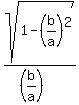 sqrt%281-%28b%2Fa%29%5E2%29%2F%28%28b%2Fa%29%29