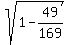 sqrt%281-+49%2F169%29