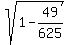 sqrt%281-49%2F625%29