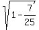 sqrt%281-7%2F25%29