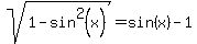 sqrt%281-sin%5E2%28x%29%29+=+sin%28x%29+-+1