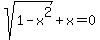 sqrt%281-x%5E2%29+%2B+x+=+0
