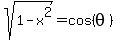 sqrt%281-x%5E2%29+=+cos%28theta%29