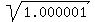sqrt%281.000001%29