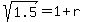 sqrt%281.5%29=1%2Br