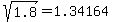 sqrt%281.8%29+=+1.34164
