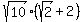 sqrt%2810%29%28sqrt%282%29%2B2%29