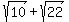 sqrt%2810%29%2Bsqrt%2822%29
