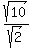 sqrt%2810%29%2Fsqrt%282%29