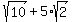 sqrt%2810%29+%2B+5%2Asqrt%282%29
