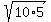 sqrt%2810%2A5%29