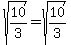 sqrt%2810%2F3%29=sqrt%2810%2F3%29