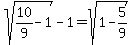 sqrt%2810%2F9-1%29-1=sqrt%281-5%2F9%29