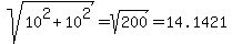sqrt%2810%5E2+%2B+10%5E2%29+=+sqrt%28200%29+=+14.1421