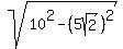 sqrt%2810%5E2+-+%285sqrt%282%29%29%5E2%29
