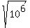 sqrt%2810%5E6%29