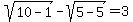 sqrt%2810-1%29-sqrt%285-5%29=3