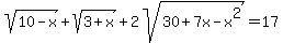 sqrt%2810-x%29%2Bsqrt%283%2Bx%29%2B2sqrt%2830%2B7x-x%5E2%29=17