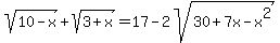 sqrt%2810-x%29%2Bsqrt%283%2Bx%29=17-2sqrt%2830%2B7x-x%5E2%29