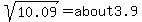 sqrt%2810.09%29=about3.9