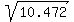 sqrt%2810.472%29