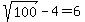 sqrt%28100%29+-+4+=+6