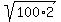 sqrt%28100%2A2%29