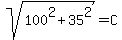 sqrt%28100%5E2%2B35%5E2%29=C