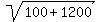 sqrt%28100+%2B+1200%29