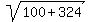 sqrt%28100+%2B+324%29